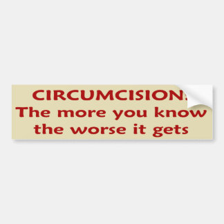 Circumcision: The Worse It Gets Bumper Sticker