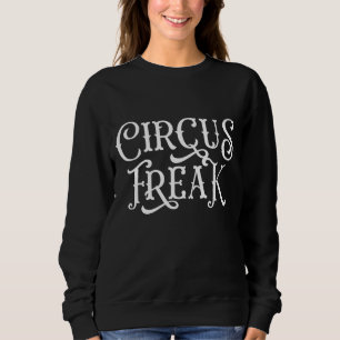 Circus Freak Sweatshirt