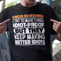 Circus Performer I Try To Make Things Funny Saying