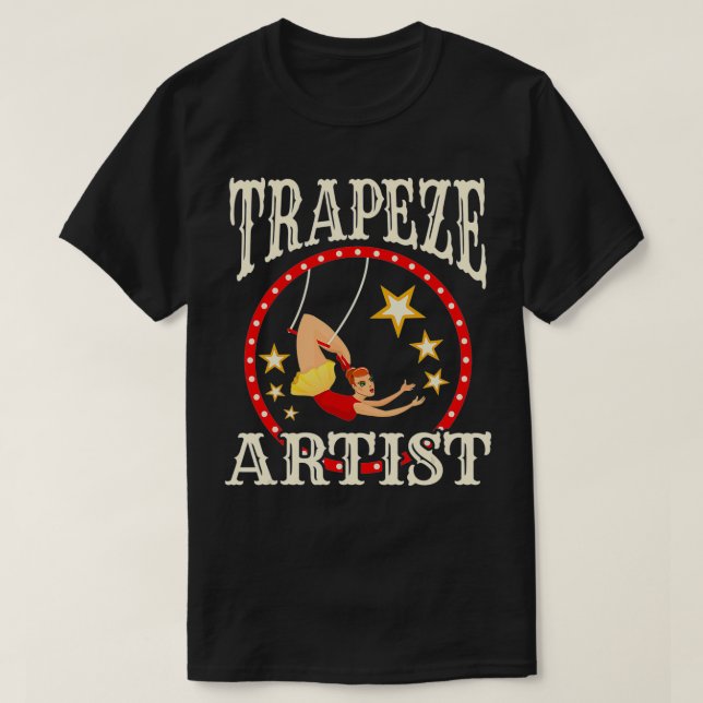 Circus s  Trapeze   Trapeze Artist Costume  T-Shirt (Design Front)