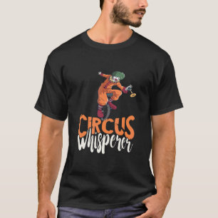 Circus Whisperer Clown Performer Unicycle Circus S T-Shirt