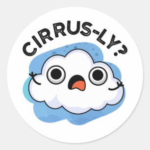 Cirrusly Funny Weather Cirrus Cloud Pun  Classic Round Sticker