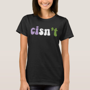 Cisn't Genderqueer Pride Flag Gender Queer Cisgend T-Shirt