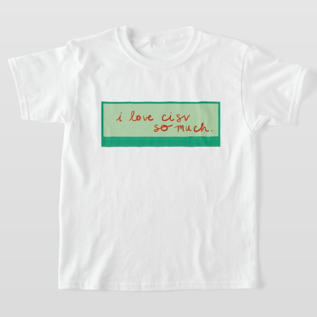 CISV Austin "I love CISV so much." Girl's T-Shirt (Laydown)