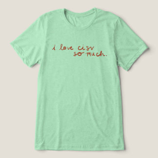 CISV Austin "I love CISV so much."  Tri-Blend Shirt