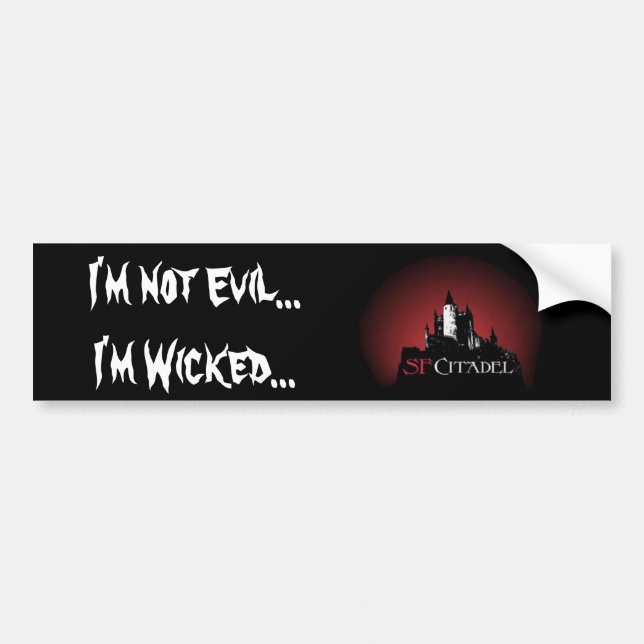 Citadel Sticker1-Not Evil...I'm Wicked... Bumper Sticker (Front)