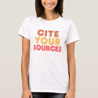 Cite your sources T-Shirt