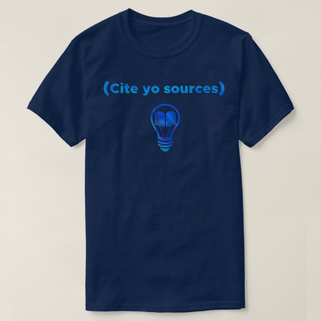Cite Your Sources T-Shirt (Design Front)