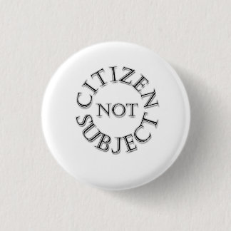 Citizen not subject 3 cm round badge