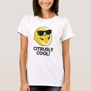 Citrusly Cool Funny Citrus Pun T-Shirt