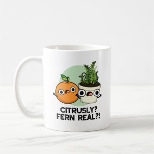 Citrusly Fern Real Funny Citrus Plant Pun Coffee Mug