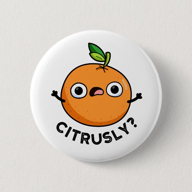 Citrusly Funny Seriously Orange Pun 6 Cm Round Badge (Front)