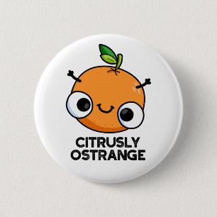 Citrusly Ostrange Funny Strange Orange Pun 6 Cm Round Badge