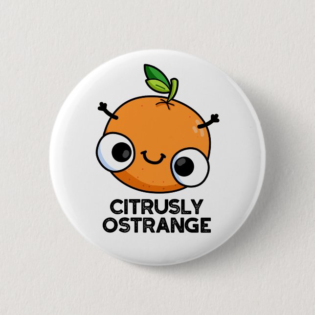 Citrusly Ostrange Funny Strange Orange Pun  6 Cm Round Badge (Front)