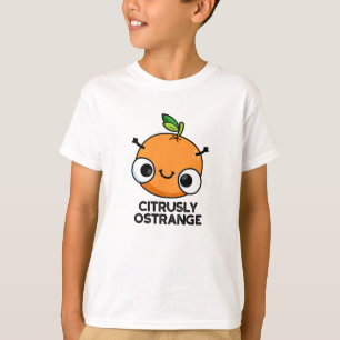 Citrusly Ostrange Funny Strange Orange Pun T-Shirt