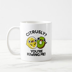Citrusly You're Kiwiing Me Funny Fruit Pun  Coffee Mug