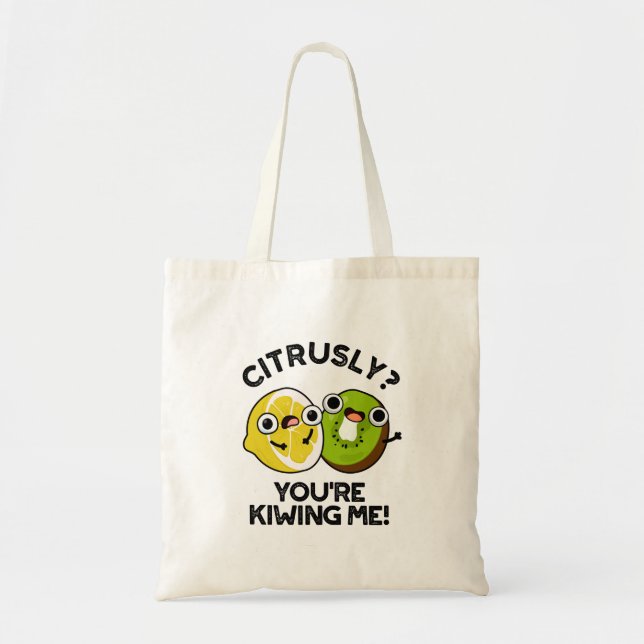 Citrusly You're Kiwiing Me Funny Fruit Pun  Tote Bag (Front)