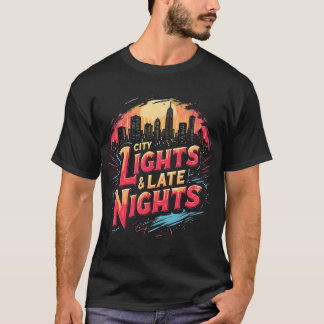 City Lights & Late Nights Vibrant Urban Skyline  T-Shirt