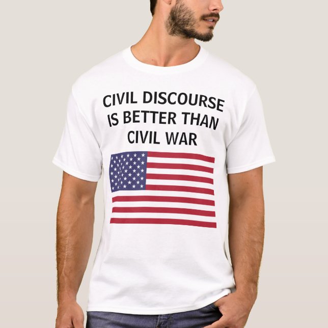 Civil discourse better than war US flag t-shirt (Front)