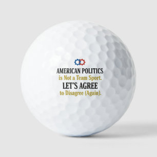 Civil Discourse Politics Not a Team Sport T-Shirt Golf Balls