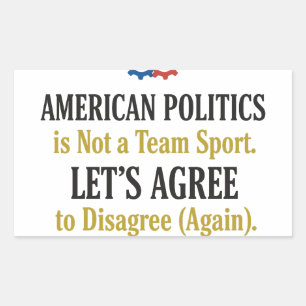 Civil Discourse Politics Not a Team Sport T-Shirt Rectangular Sticker
