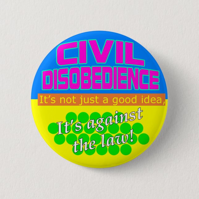 Civil Disobedience 6 Cm Round Badge (Front)
