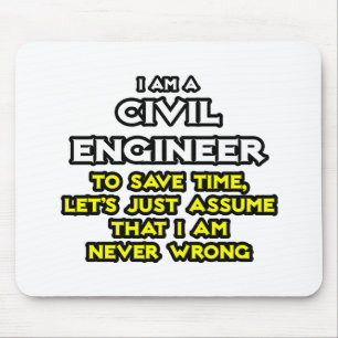 Civil Engineer...Assume I Am Never Wrong Mouse Mat