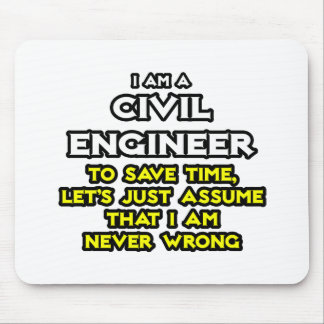 Civil Engineer...Assume I Am Never Wrong Mouse Mat