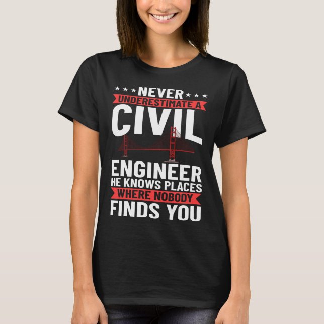 Civil Engineer Bridge Builder Engineering Student T-Shirt (Front)
