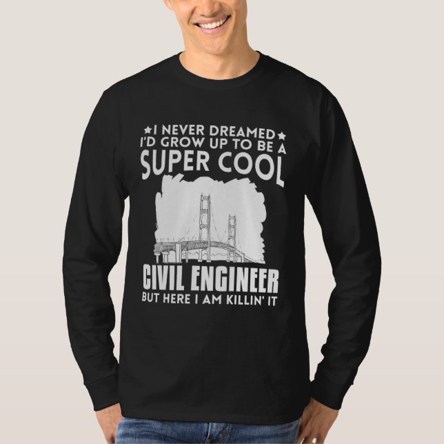 Civil Engineer Bridge Builder Engineering Student  T-Shirt (Front)