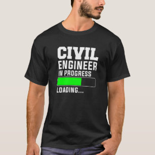 Civil Engineer In Progress Loading Engineering T-Shirt