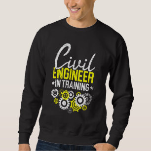 Civil Engineer In Training Civil Engineering Stude Sweatshirt