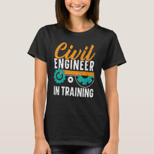 Civil Engineer In Training Civil Engineering Stude T-Shirt
