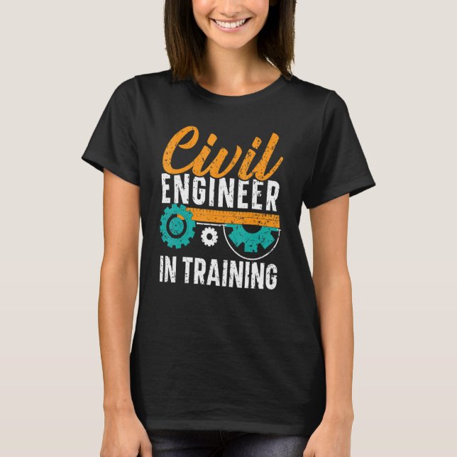 Civil Engineer In Training Civil Engineering Stude T-Shirt (Front)