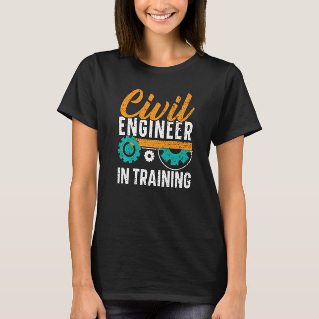 Civil Engineer In Training Civil Engineering Stude T-Shirt (Front)