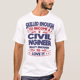 Civil Engineer Skilled Enough T-Shirt