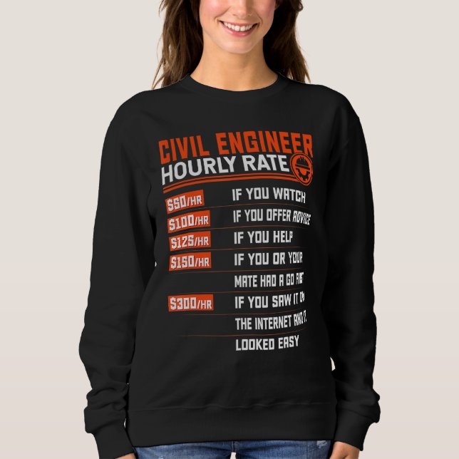 Civil Engineering Hourly Rate  Civil Engineering E Sweatshirt (Front)