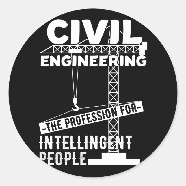Civil Engineering The Profession For Intelligent Classic Round Sticker (Front)