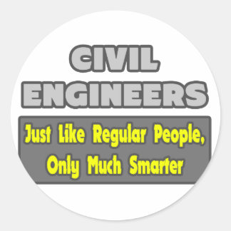 Civil Engineers...Smarter Classic Round Sticker