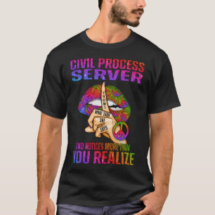 Civil Process Server Knows More Than She Says and T-Shirt