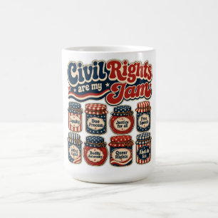 Civil Rights Are My Jam - Social Justice Activist  Coffee Mug