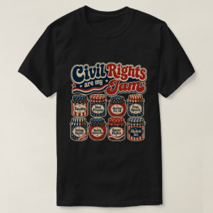Civil Rights Are My Jam - Social Justice Activist T-Shirt