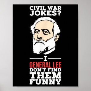 Civil War Jokes_ I General Lee Dont Find Them Funn Poster