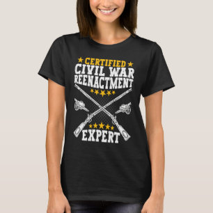 Civil War Reenactment Expert American Civil War R T-Shirt
