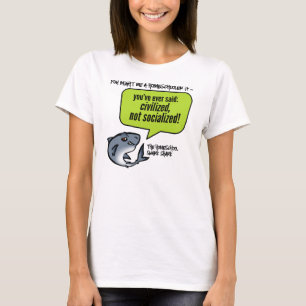 Civilised Not Socialised T-Shirt