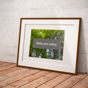 Civility costs nothing inspirational proverb poster