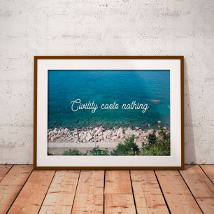 Civility costs nothing  photo ocean poster
