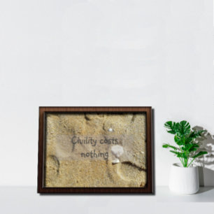Civility costs nothing photo sea sand poster