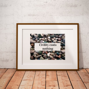 Civility costs nothing  proverb  poster