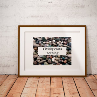 Civility costs nothing proverb poster